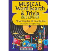 MUSICAL WORD SEARCH & TRIVIA BOOK: R&B EDITION: A FUN AND RELAXING ACTIVITY BOOK WITH 50 WORD SEARCHES AND 80 TRIVIA QUESTIONS. UNWIND AND TEST YOUR R&B KNOWLEDGE.