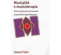 Musicalità e musicoterapia. Teorie e prassi per la formazione
