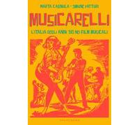 Musicarelli. L'Italia degli anni '60 nei film musicali
