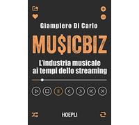 MusicBiz. L'industria musicale ai tempi dello streaming