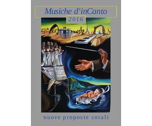 Musiche d’inCanto 2016 di Cornelio Piccoli, 2016, Youcanprint
