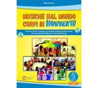 Musiche dal mondo, corpi in movimento. Con file audio. Con file video