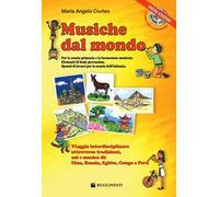 Musiche dal mondo. Viaggio interdisciplinare attraverso tradizioni, usi e musica di: Cina, Russia, Egitto, Congo e Perù. Con CD Audio formato MP3