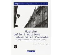 Musiche della tradizione ebraica in Piemonte. Le registrazioni di Leo Levi (1954), Con CD-Audio
