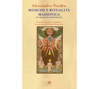 Musiche e ritualità massonica. In grado di apprendista - Nardin Alessandro
