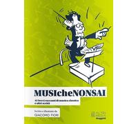 MUSIcheNONSAI. 42 brevi racconti di musica classica e altri scritti