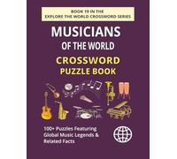 Musicians of the World Crossword Puzzle Book: Explore 100+ Puzzles Featuring Legendary Musicians Across Continents
