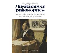 Musiciens et philosophes (Annoté): Tolstoï, Schopenhauer, Nietzsche, Wagner