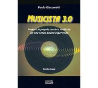 Musicista 3.0. Avviare la propria carriera musicale on-line senza alcuna esperienza. Livello base