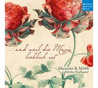 Musicke & Mirth - Und Weil Die Music Lieblich Ist