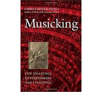 Musicking: The Meanings of Performing and Listening