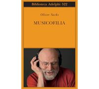 Musicofilia. Racconti sulla musica e il cervello. Nuova ediz.