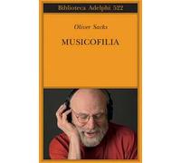 Musicofilia. Racconti sulla musica e il cervello. Nuova ediz.