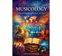 Musicology: Understanding Sound, Culture, and History
