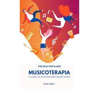 Musicoterapia. La musica nel trattamento delle malattie mentali