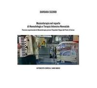 Musicoterapia nel reparto di neonatologia e terapia intensiva neonatale. Percorso esperienziale di musicoterapia presso l'Ospedale Filippo del Ponte di Varese. In principio correva l'anno MMXIII