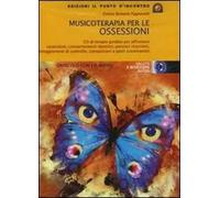Musicoterapia per le ossessioni. Con CD Audio