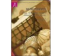 Musicoterapia. Teorie, applicazioni, ricerca, formazione e professione