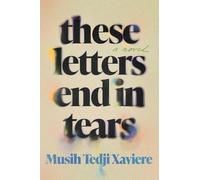 Musih Tedji Xaviere These Letters End in Tears (Copertina rigida)