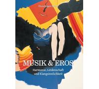 Musik & Eros: Harmonie, Leidenschaft und Klangsinnlichkeit