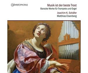 Musik Ist Der Beste Trost - Works For Trumpet And Organ By Bach, Albinoni Et Al