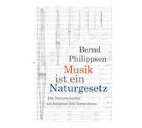 Musik ist ein Naturgesetz: Die Naturtonreihe als Bauplan des Tonsystems