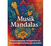 „Musik Mandalas Malbuch: Kreative Mandalas mit Kopfhörern & Instrumenten zum Ausmalen“: „50 einzigartige Musik-Motive - Entspannung & Kreativität für ... mit Gitarren, Noten, Kopfhörern und mehr“