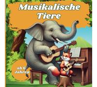 Musikalische Tiere: Malbuch für Kinder ab 6 Jahren