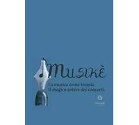 Musikè. La musica come terapia. Il magico potere dei concerti