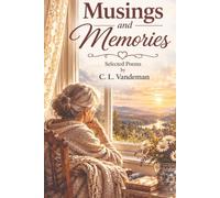 MUSINGS AND MEMORIES: Selected Poems by C. L. Vandeman