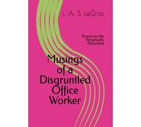 Musings of a Disgruntled Office Worker: Poems for the Perpetually Perturbed