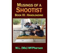 Musings of a Shootist, Book III: Handloading