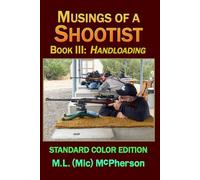 Musings of a Shootist, Book III: Handloading