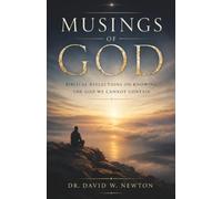 Musings of God: Biblical Reflections on Knowing the God We Cannot Contain