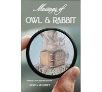 Musings of Owl & Rabbit: Finding Inspiration, Wisdom and Gratitude | Illustrated 5.5 x 8.5, 127 Pages | Thoughtful Gift for Anyone Seeking Personal Growth