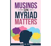 Musings on Myriad Matters