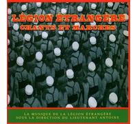 Musique de la Légion étrangère - Légion étrangère, chants et marches