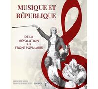 Musique et République: de la Révolution au Front Populaire