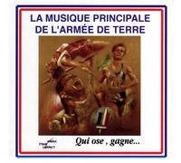 Musique Principale De L'Armee De Terre: Anthologie N.1 Qui Ose Gagne / Various