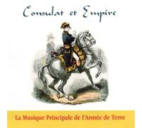 Musique Principale De L'Armée De Terre - Consulat Et Empire