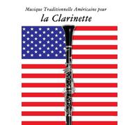 Musique Traditionnelle Américaine pour la Clarinette: 10 Chansons Patriotiques des États-Unis