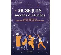 Musiques sacrées & rituelles: Une nouvelle approche de la spiritualité