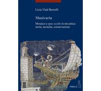 Musivaria. Mosaico e opus sectile in età antica: storia, tecniche, conservazione