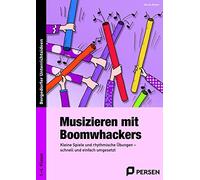 Musizieren mit Boomwhackers: Kleine Spiele und rhythmische Übungen - schnell und einfach umgesetzt (1. bis 4. Klasse)