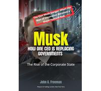 Musk: HOW ONE CEO IS REPLACING GOVERNMENTS: The Rise of the Corporate State