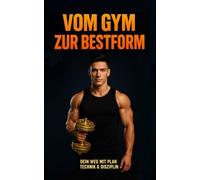 Muskelaufbau - Vom Gym zur Bestform!: Muskelaufbau leicht gemacht - Trainingspläne, Ernährung, Rezepte & Tipps - das perfekte Geschenk für Sportler!“