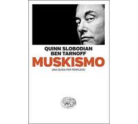 Muskismo. Una guida per perplessi