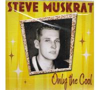 Muskrat,Steve - Only the Cool