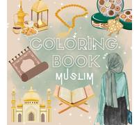 Muslim Coloring Book - 40 Beautiful Islamic-Inspired Pages: A relaxing and meaningful coloring journey with mosques, lanterns, traditional food, and cultural symbols - perfect for all ages