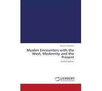Muslim Encounters with the West, Modernity and the Present: Second Edition